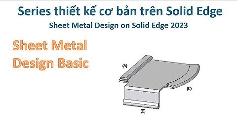 Solid Edge Sheet Metal - Bài 2| Sheet Metal Design Basic 2  - Sheet Metal Environment on SE 2023