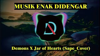 Musik Enak Didengar - Demons X Jar of Hearts Sape  Cover