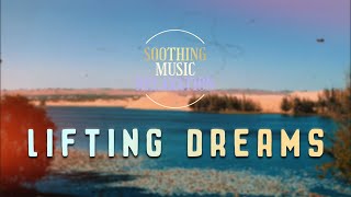 Lifting Dreams | 🙋 Soothing Serenade: Ambient Music for Daily Relaxation - No. 34