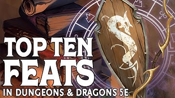 Our Top Ten Feats in Dungeons and Dragons 5e