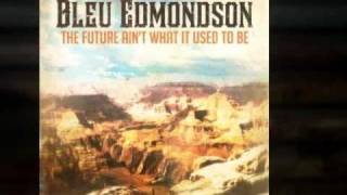 Bleu Edmondson - The Future Ain't What It Use To Be chords