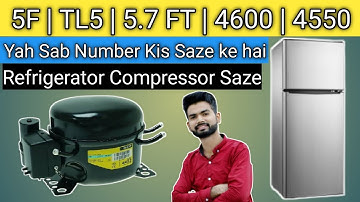 How To Refrigerator Compressor Size | F5 | TL5 | 5.7FT | 4550 | 4600 | TL5 Compressor Number