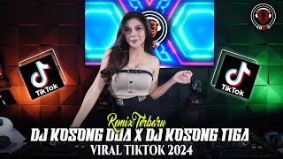 DJ KOSONG DUA X DJ KOSONG TIGA REMIX DISTAN VIRAL TERBARU 2024