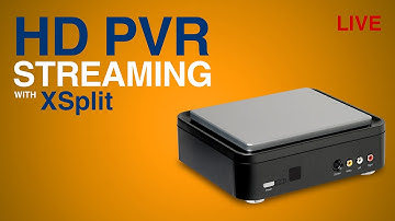 How to Stream With XSplit Using the Hauppauge HD PVR