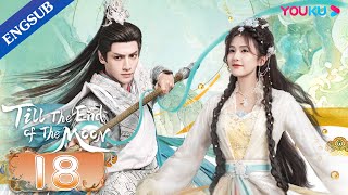 [Till The End of The Moon] EP18 | Falling in Love with the Young Devil God | Luo Yunxi/Bai Lu |YOUKU
