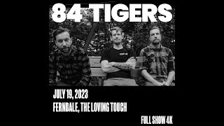 84 Tigers 2023-07-19 Ferndale, The Loving Touch - Full Show 4K