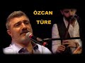 Özcan Türe - Muhteşem Performans Türküler
