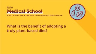 What is the benefit of adopting a truly plant-based diet?