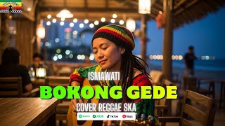 BOKONG GEDE / Ismawati (tarling versi reggae) viral tiktok‼️