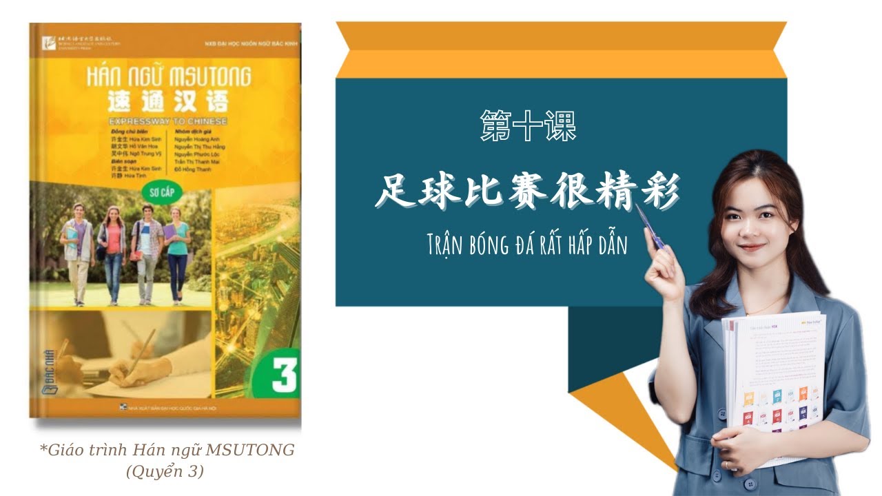 Q3 Bài 10: 足球比赛很精彩（Trận bóng đá rất đặc sắc)| Giáo trình Hán ngữ MSutong 3