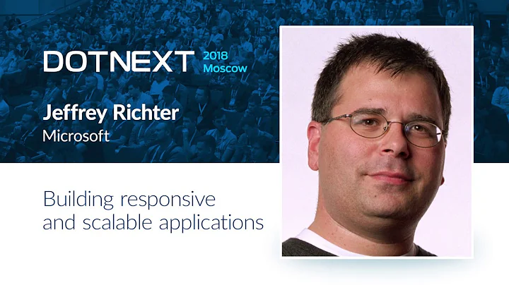 Jeffrey Richter  Building responsive and scalable ...