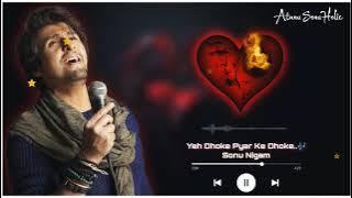 Ye Dhoke Pyar Ke Dhoke - Sonu Nigam