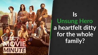 Is Unsung Hero a heart felt ditty for the whole family? | Common Sense Movie Minute