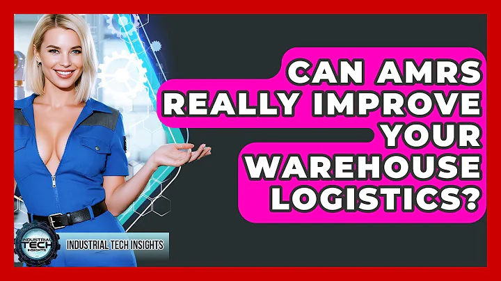 Can AMRs Really Improve Your Warehouse Logistics? - Industrial Tech Insights