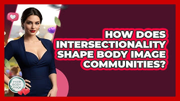 How Does Intersectionality Shape Body Image Communities? - Inside Body Image