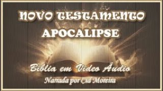 Bíblia em Vídeo Áudio: 66 - Novo Testamento - APOCALIPSE 1 ao 22 (Completo): Revelação