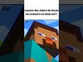 quando meu amigo me negar um diamante no Minecraft