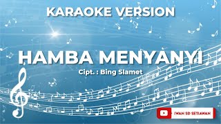 hamba menyanyi - ciptaan Bing Slamet, Versi Minus One (karaoke)
