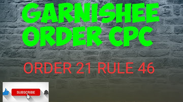 GARNISHEE PROCEEDINGS IN CPC Order 21 Rule 46A