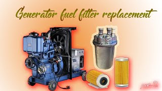 How to change generator diesel filter || generator fuel filter replacement || part-2