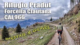 RIFUGIO PRADUT, Forc. CLAUTANA - Meduno, Pala Barzana, Barcis, Claut, CAI 966 - Hardtail & Gravel