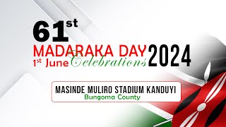 61ST MADARAKA DAY CELEBRATIONS 2024. Live at the Masinde Muliro Stadium Kanduyi. BUNGOMA COUNTY