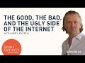 The good the bad and the ugly side of the internet