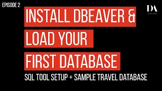 EPISODE -02 Install DBeaver &amp; Load Your First SQL Database