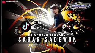 Lagu Sabar Sadewok Duh Sayang Ngapuntene Sastu Versi Ganjor Terbaru 2025