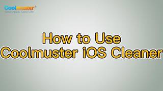 Coolmuster iOS Cleaner User Guide