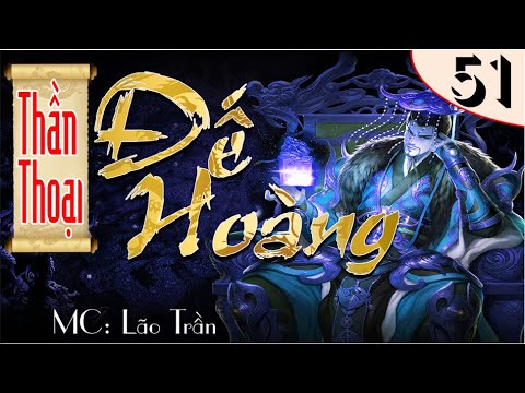 Video Thần Thoại Đế Hoàng - Phần 51 - vạn người kính ngưỡng - youtube