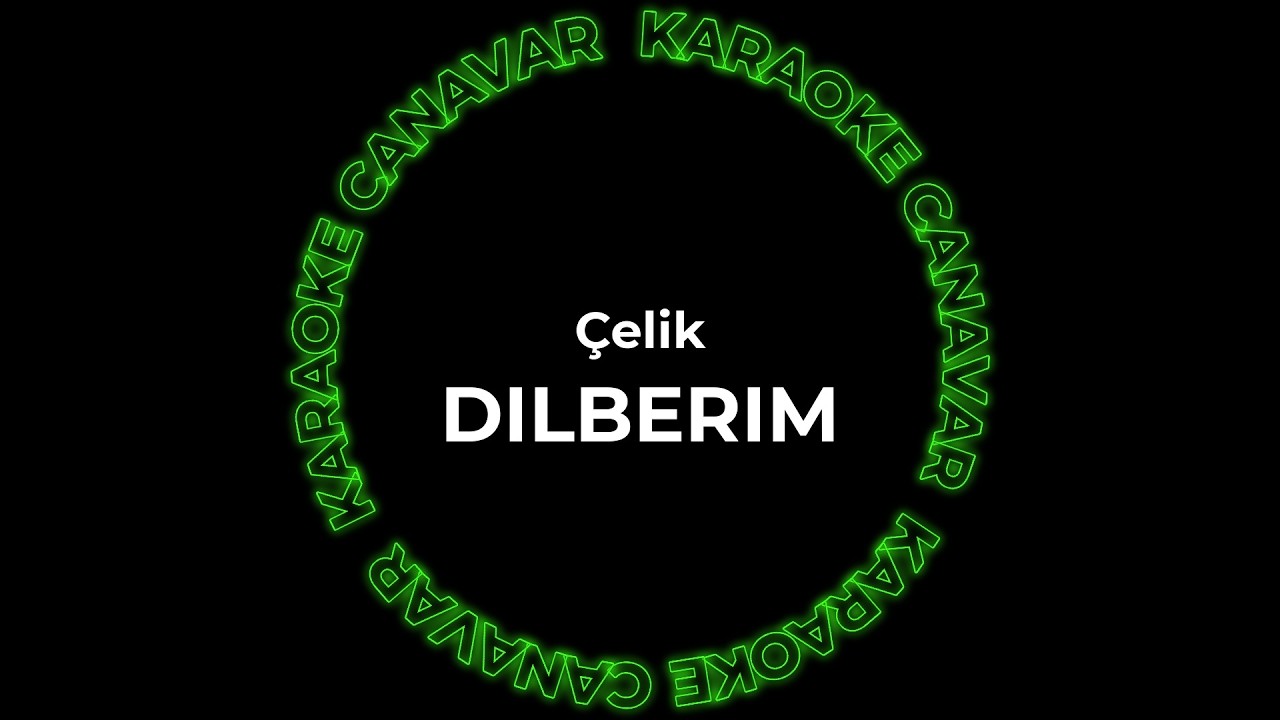 Dilberim – Çelik karaoke videosu