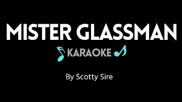 Mister Glassman KARAOKE by Scotty Sire