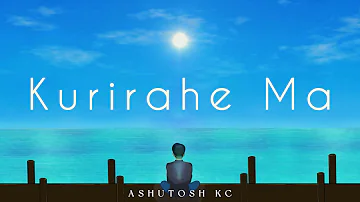 Ashutosh KC- Kurirahe Ma (Official Lyrics Video)