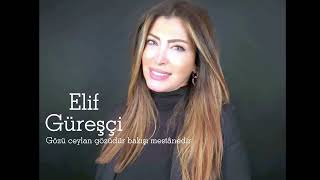 Elif Güreşçi ~ Gözü ceylan gözüdür bakışı mestânedir Resimi