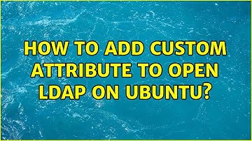 How to add custom attribute to open ldap on ubuntu?