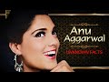 Unknown facts about anu aggarwal