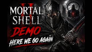 Mortal Shell 2 Demo | Here We Go Again (No Commentary)
