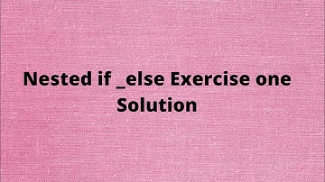 Nested if else , Exercise 1 Solution :Python Tutorial 35