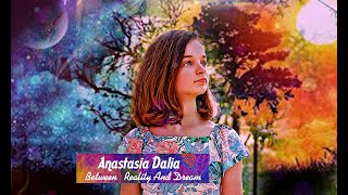 Anastasia  Dalia - Between Reality And Dream