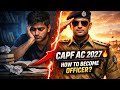 How to Become a CAPF AC OFFICER in 2027
