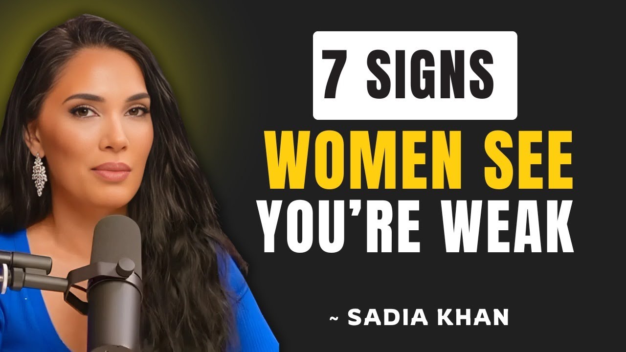 7 Signs Women See You're Weak (Fix These NOW) Sadia Khan Female