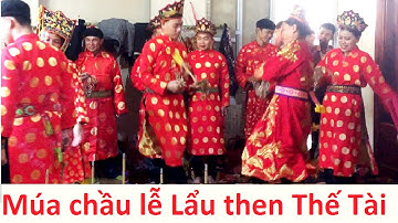 Múa chầu rất hay lễ Lẩu then thầy Thế Tài; then lạng sơn | Tiên Sinh 2