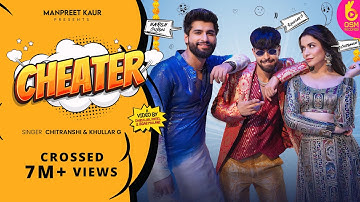 Cheater (Official Video) Chitranshi Ft @KhullarG  | @Harshgujral  | Manpreet Kaur