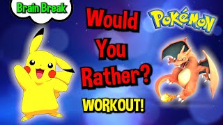 Would You Rather? Workout! (Pokémon Edition) At Home Family Fun Fitness Activity - Brain Break