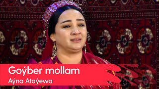 Ayna Atayewa - Goyber mollam | 2022