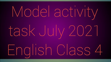 Model activity task July 2021 class 4 (IV) English