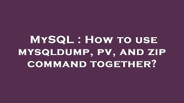 MySQL : How to use mysqldump, pv, and zip command together?