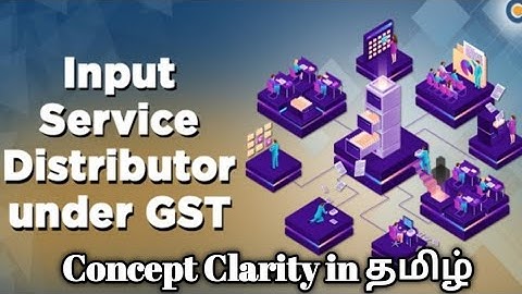 Input Service Distributor Concept| GST Concepts| CA Monica| தமிழ்