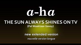 a-ha - THE SUN ALWAYS SHINES ON T.V. - new extended [HQ]